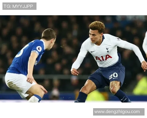 热刺与埃弗顿激战正酣直播比赛精彩瞬间回顾与分析